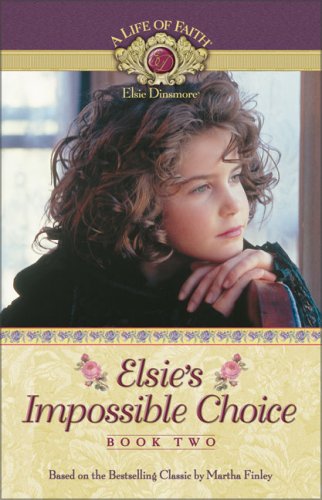 Beispielbild fr Elsie's Impossible Choice (Life of Faith, A: Elsie Dinsmore Series) zum Verkauf von Your Online Bookstore