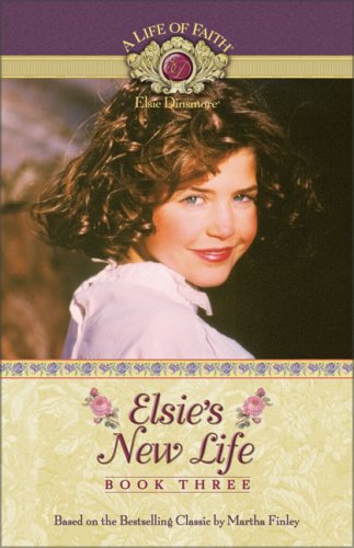 Stock image for Elsie's New Life (Life of Faith, A: Elsie Dinsmore Series) for sale by SecondSale