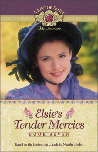 Beispielbild fr Elsie's Tender Mercies (Life of Faith, A: Elsie Dinsmore Series) zum Verkauf von Wonder Book
