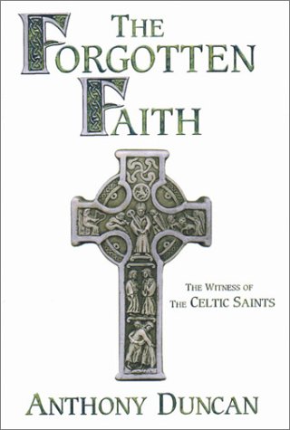 Beispielbild fr The Forgotten Faith: The Witness of the Celtic Saints zum Verkauf von The Book Squirrel Limited