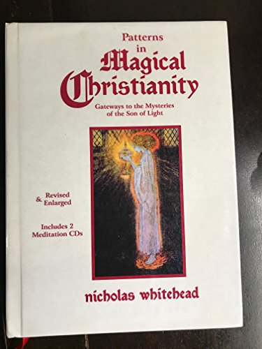 Patterns in Magical Christianity: Gateways to the Mysteries of the Son of Light (9781928754183) by Whitehead, Nicholas