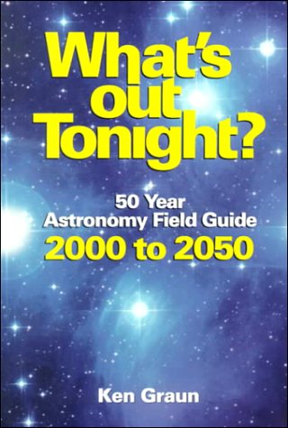 Imagen de archivo de What's Out Tonight : 50 Year Astronomy Field Guide 2000 to 2050 a la venta por HPB Inc.