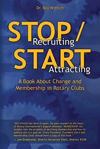 Beispielbild fr Stop Recruiting / Start Attracting: A Book About Change and Membership in Rotary Clubs zum Verkauf von ThriftBooks-Dallas