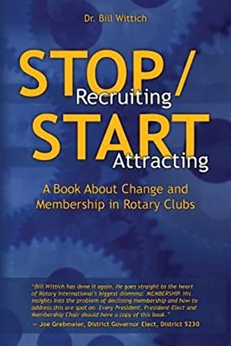 Imagen de archivo de Stop Recruiting / Start Attracting: A Book About Change and Membership in Rotary Clubs a la venta por ThriftBooks-Dallas