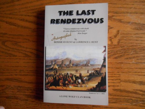 Stock image for The last rendezvous: A tale of high adventure and tragedy in the final days when mountain men reigned supreme (Lone Wolf Clan Book) for sale by R Bookmark