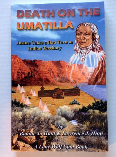 Imagen de archivo de Death on the Umatilla: Whitman Mission murderers are at large; a volunteer army attempts to bring them to justice (A Lone Wolf clan book) a la venta por HPB Inc.