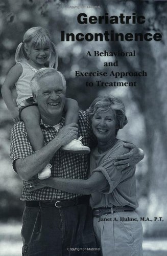 9781928812005: Geriatric Incontinence: A Behavioral and Exercise Approach to Treatment