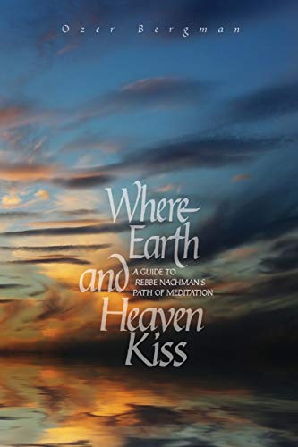 Stock image for Where Earth and Heaven Kiss: A Guide to Rebbe Nachman's Path of Meditation for sale by ThriftBooks-Dallas