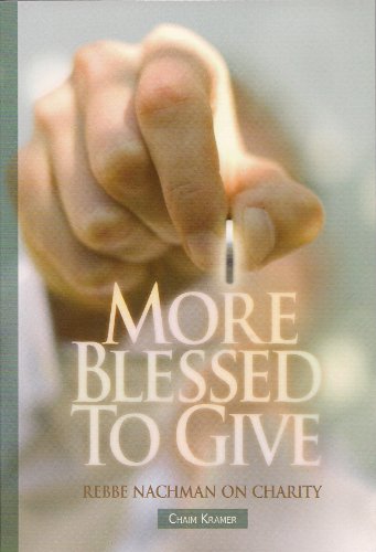 More Blessed to Give - Rebbe Nachman on Charity (9781928822226) by Chaim Kramer