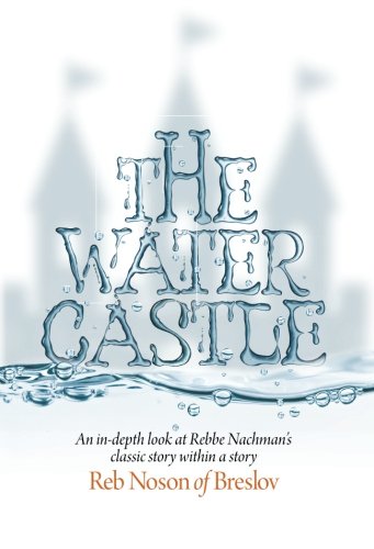 Imagen de archivo de The Water Castle: An in-depth look at Rebbe Nachman  s classic story within a story a la venta por HPB-Red