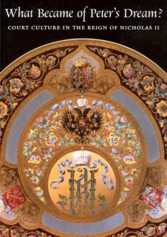 Beispielbild fr What Became of Peter's Dream? : Court Culture in the Reign of Nicholas II zum Verkauf von Better World Books