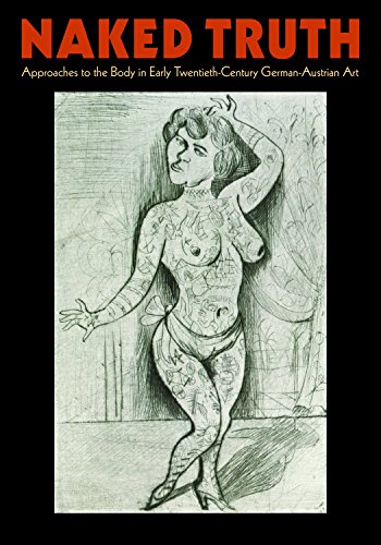 Stock image for Naked Truth : The Body in Early Twentieth-Century German-Austrian Art for sale by Better World Books