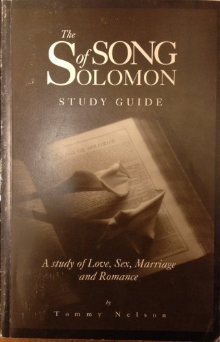 Imagen de archivo de The Song of Solomon, A Study of Love, Sex, Marriage, and Romance: Study Guide a la venta por SecondSale