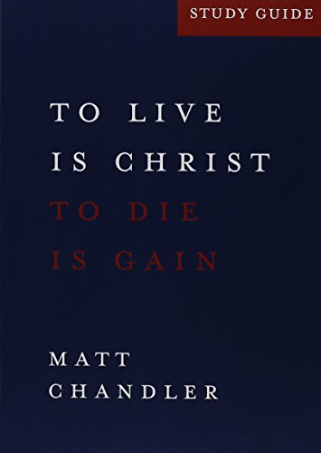 Imagen de archivo de Philippians Study Guide : To Live Is Christ and to Die Is Gain by Matt Chandler (2013-05-04) a la venta por SecondSale