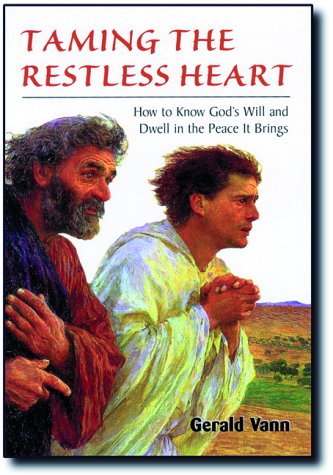 Beispielbild fr Taming the Restless Heart: How to Know God's Will and Dwell in the Peace It Brings zum Verkauf von Front Cover Books