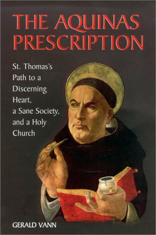 Beispielbild fr The Aquinas Prescription: St. Thomas's Path to a Discerning Heart, a Sane Society, and a Holy Church zum Verkauf von SecondSale