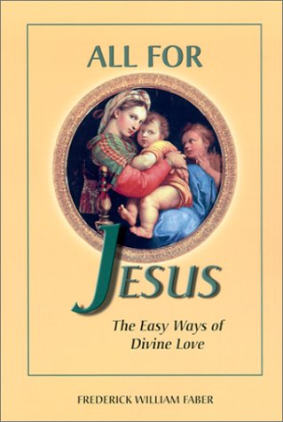 Beispielbild fr All for Jesus: The Easy Ways of Divine Love zum Verkauf von Irish Booksellers