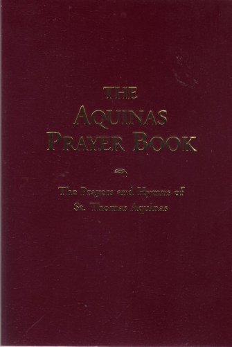 Beispielbild fr The Aquinas Prayer Book: The Prayers and Hymns of St. Thomas Aquinas zum Verkauf von SecondSale