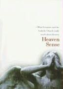 Stock image for Heaven Sense : What Scripture and the Catholic Church Really Teach about Heaven for sale by Better World Books