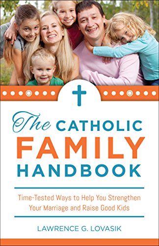 Catholic Family Handbook: Time-tested Techniques to Help You Strengthen Your Marriage and Raise Good Kids (9781928832171) by Fr. Lawrence G. Lovasik