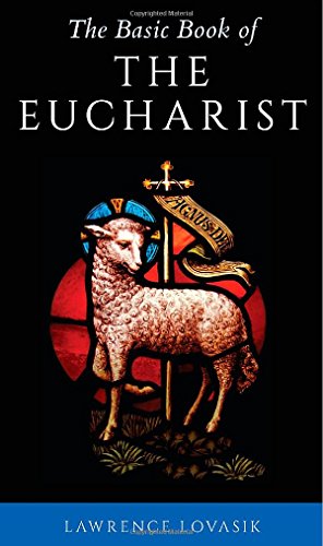 Beispielbild fr The Basic Book of the Eucharist zum Verkauf von Wonder Book