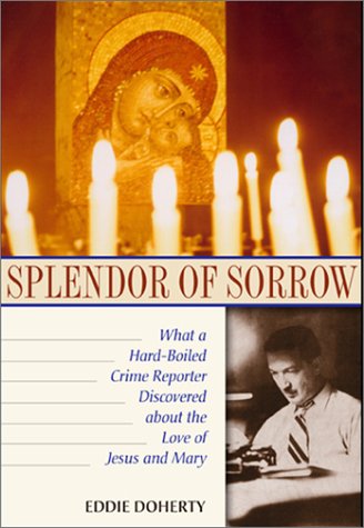 Beispielbild fr Splendor of Sorrow: What a Hard-Boiled Crime Reporter Discovered About the Love of Jesus and Mary zum Verkauf von Front Cover Books