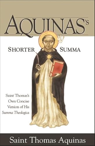 Imagen de archivo de Aquinas's Shorter Summa: Saint Thomas's Own Concise Version of His Summa Theologica a la venta por SecondSale