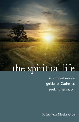 Imagen de archivo de The Spiritual Life: A Comprehensive Manual for Catholics Seeking Salvation a la venta por SecondSale
