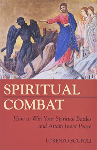 Spiritual Combat: How to Win Your Spiritual Battles and Attain Peace (9781928832508) by Lorenzo Scupoli