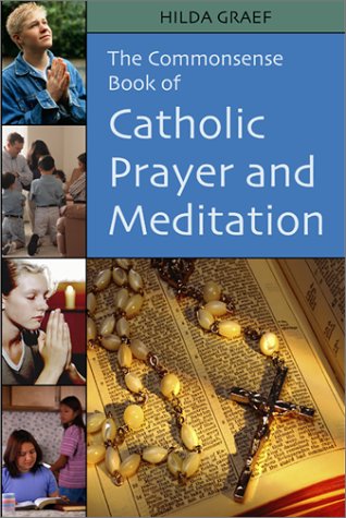 Beispielbild fr The Common Sense Book of Catholic Prayer and Meditation zum Verkauf von Better World Books