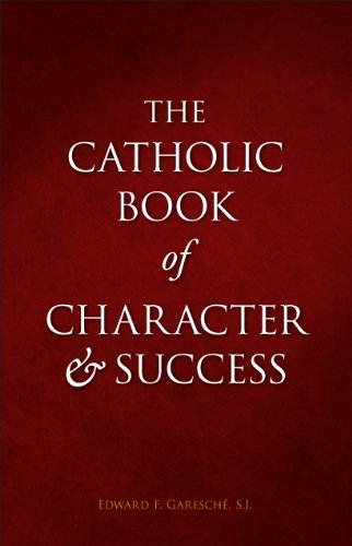 Stock image for The Catholic Book of Character and Success for sale by Ergodebooks