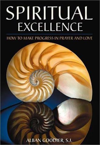 Stock image for Spiritual Excellence: How to Make Progress in Prayer and Love for sale by ZBK Books