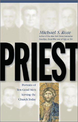 Beispielbild fr Priest: Portraits of Ten Good Men Serving the Church Today zum Verkauf von Front Cover Books