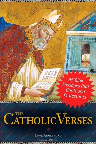 Imagen de archivo de The Catholic Verses: 95 Bible Passages That Confound Protestants a la venta por SecondSale