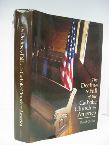 Beispielbild fr The Decline and Fall of the Catholic Church in America zum Verkauf von Better World Books