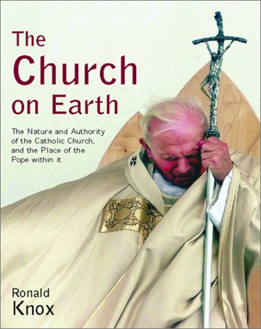 Beispielbild fr The Church on Earth: The Nature and Authority of the Catholic Church, and the Place of the Pope Within zum Verkauf von ThriftBooks-Atlanta