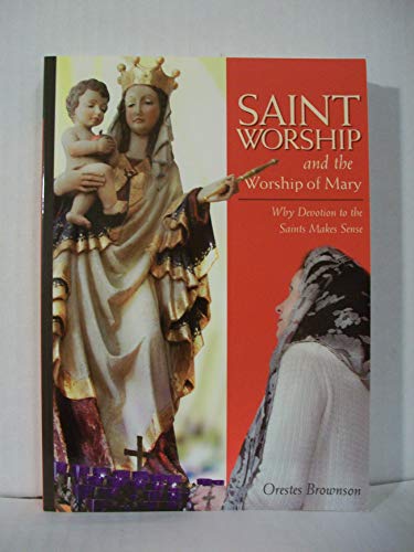 Stock image for Saint Worship & the Worship of Mary for sale by ThriftBooks-Dallas
