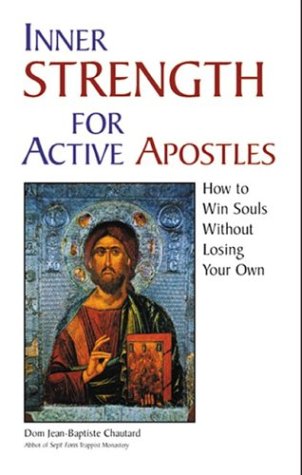 Beispielbild fr Inner Strength for Active Apostles: How to Win Souls Without Losing Your Own zum Verkauf von Front Cover Books