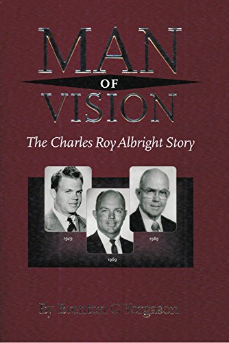 Man of Vision: The Charles Roy Albright Story