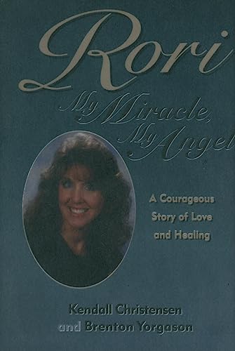 Stock image for Rori: My Miracle, My Angel: A Courageous Story of Love and Healing for sale by -OnTimeBooks-
