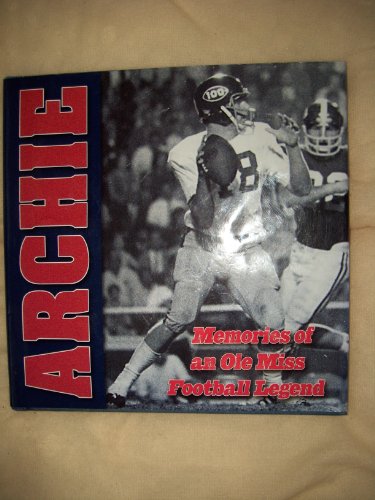 Beispielbild fr ARCHIE: MEMORIES OF AN OLE MISS FOOTBALL LEGEND zum Verkauf von ThriftBooks-Atlanta