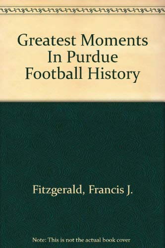 Stock image for Greatest Moments In Purdue Football History for sale by ThriftBooks-Atlanta