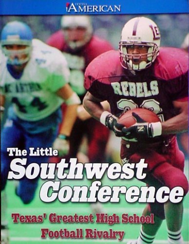 Beispielbild fr The Little Southwest Conference: Texas' Greatest High School Football Rivalry zum Verkauf von SecondSale