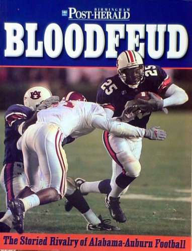 BLOODFEUD - THE STORIED RIVALRY OF ALABAMA-AUBURN FOOTBALL