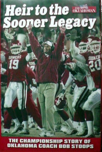 Beispielbild fr Heir to the Sooner Legacy: The Championship Story of Oklahoma Coach Bob Stoops zum Verkauf von Once Upon A Time Books