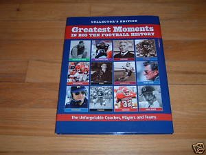 9781928846826: Greatest Moments in Big Ten Football History: The Unforgetable Coaches, Players and Teams