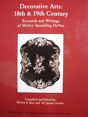 Imagen de archivo de Decorative arts : 18th and 19th century: Research and writings of Shirley Spaulding DeVoe a la venta por HPB Inc.