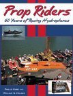 Prop Riders: 60 Years of Racing Hydroplanes (9781928862079) by Holder, William G.; Kunz, Phillip