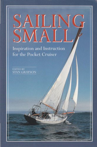 Stock image for Sailing Small : Inspiration and Instruction for the Pocket Cruiser for sale by Better World Books