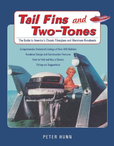 Imagen de archivo de Tail Fins and Two-Tones: The Guide to America's Classic Fiberglass and Aluminum Runabouts a la venta por Books Unplugged